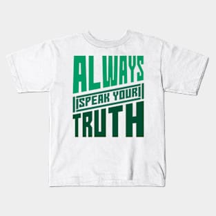 Always Speak Your Truth Inspirational Words,for girls,mom,mother,daughter,sister,girlfriend Kids T-Shirt